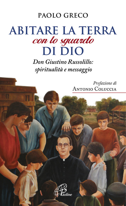 Cover of Abitare la terra con lo sguardo di Dio. Don Giustino Russolillo: spiritualità e messaggio