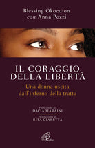 Cover of coraggio della libertà. Una donna uscita dell'inferno della tratta