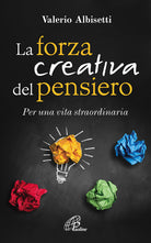 Cover of forza creativa del pensiero. Per una vita straordinaria