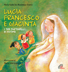 Cover of Lucia Francesco e Giacinta. I tre pastorelli di Fatima
