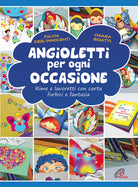 Cover of Angioletti per ogni occasione. Rime e lavoretti con carta, forbici e fantasia