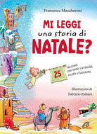 Cover of Mi leggi una storia di Natale? 25 racconti con tante curiosità, ricette e lavoretti