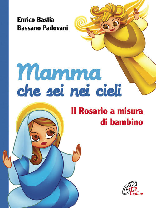 Cover of Mamma che sei nei cieli. Il Rosario a misura di bambino