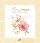 Cover of Per amore. Album ricordo del matrimonio
