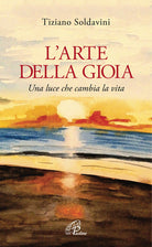 Cover of arte della gioia. Una luce che cambia la vita