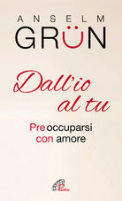 Cover of Dall'io al tu. Preoccuparsi con amore