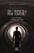 Cover of In trincea per amore. Storie di famiglie nell'inferno delle droghe