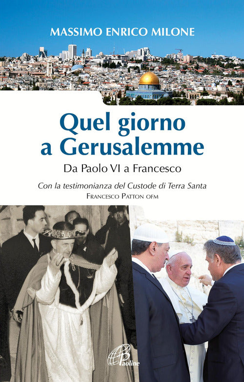 Cover of Quel giorno a Gerusalemme. Da Paolo VI a Francesco