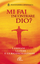 Cover of Mi fai incontrare Dio? I giovani la fede e la riconciliazione