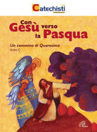 Cover of Con Gesù verso la Pasqua. Un cammino di Quaresima. Anno C