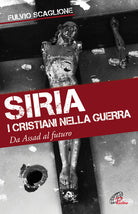 Cover of Siria. I cristiani nella guerra. Da Assad al futuro