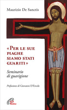 Cover of «Per le sue piaghe siamo stati guariti». Seminario di guarigione