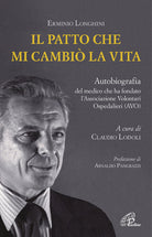 Cover of patto che mi cambiò la vita. Autobiografia del medico che ha fondato l'Associazione Volontari Ospedalieri (AVO)