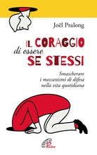 Cover of coraggio di essere se stessi. Smascherare i meccanismi di difesa nella vita quotidiana