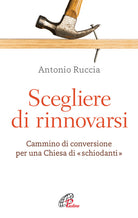 Cover of Scegliere di rinnovarsi. Cammino di conversione per una Chiesa di «schiodanti»
