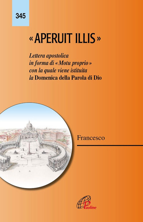 Cover of Aperuit Illis. Lettera apostolica in forma di «Motu proprio» con la quale viene istituita la Domenica della Parola di Dio