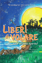 Cover of Liberi di volare... sulle ali dello spirito!