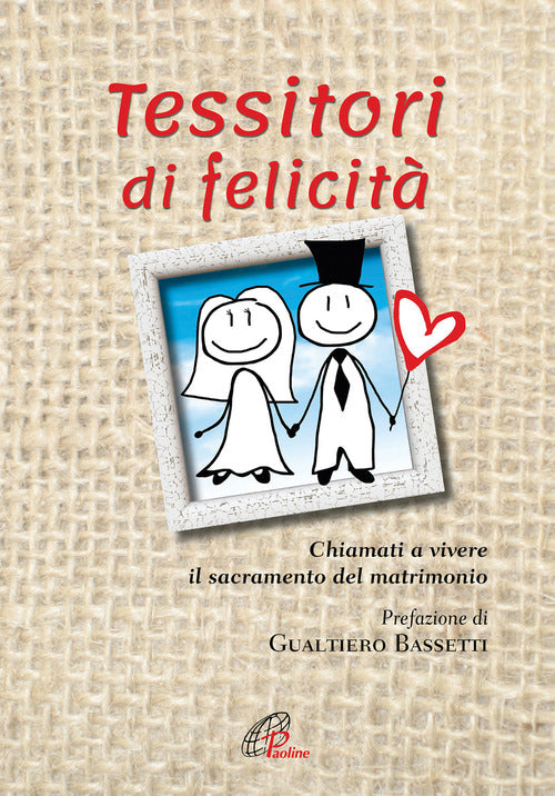 Cover of Tessitori di felicità. Chiamati a vivere il sacramento del matrimonio