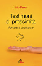 Cover of Testimoni di prossimità. Formarsi al volontariato