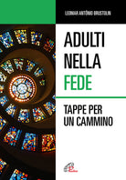 Cover of Adulti nella fede. Tappe per un cammino