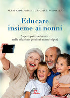 Cover of Educare insieme ai nonni. Aspetti psico-educativi nella relazione genitori-nonni-nipoti