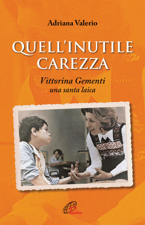 Cover of Quell'inutile carezza. Vittorina Gementi, una santa laica
