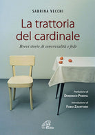 Cover of trattoria del cardinale. Brevi storie di convivialità e fede