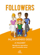 Cover of Followers. In_seguendo Gesù a Nazaret. Quaderno operativo per il secondo anno
