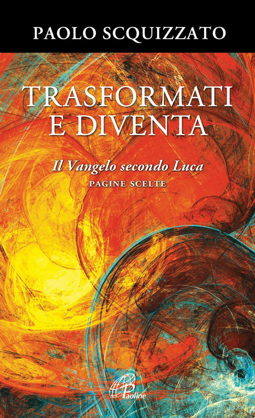 Cover of Trasformati e diventa. Il Vangelo secondo Luca. Pagine scelte