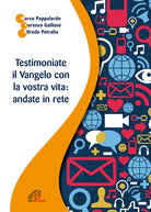 Cover of Testimoniate il Vangelo con la vostra vita: andate in rete