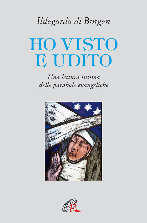 Cover of Ho visto e udito. Una lettura intima delle parabole evangeliche
