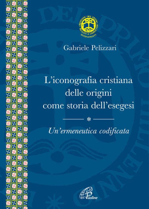 Cover of iconografia cristiana delle origini come storia dell'esegesi. Un’ermeneutica codificata