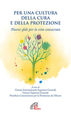 Cover of Per una cultura della cura e della protezione. Nuove sfide per la vita consacrata