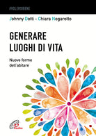 Cover of Generare luoghi di vita. Nuove forme dell'abitare