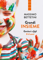Cover of Grandi insieme. Genitori e figli 0-6 anni