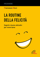 Cover of routine della felicità. Segreti e buone abitudini per vivere bene