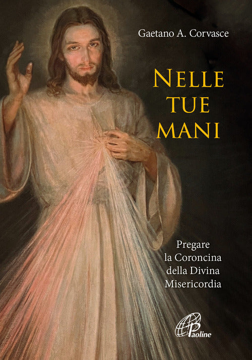 Cover of Nelle tue mani. Pregare la Coroncina della Divina Misericordia