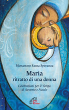 Cover of Maria, ritratto di una donna. Celebrazioni per il tempo di Avvento e Natale