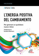 Cover of energia positiva del cambiamento. Per generare un quotidiano nuovo e felice