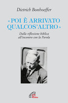 Cover of «Poi è arrivato qualcos'altro». Dalla riflessione biblica all’incontro con la Parola