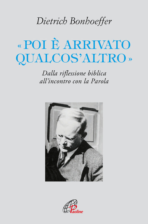 Cover of «Poi è arrivato qualcos'altro». Dalla riflessione biblica all’incontro con la Parola