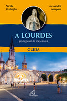 Cover of A Lourdes. Pellegrini di speranza. Guida