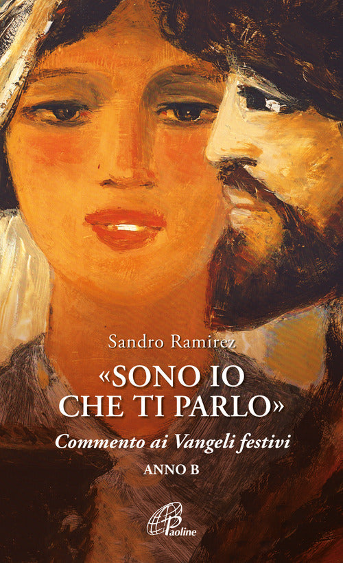 Cover of «Sono io che ti parlo». Commento ai Vangeli festivi. Anno B