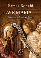 Ave Maria.... La preghiera che allarga il cuore