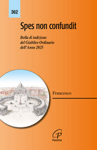 Spes non confundit. Bolla di indizione del Giubileo Ordinario dell'Anno 2025