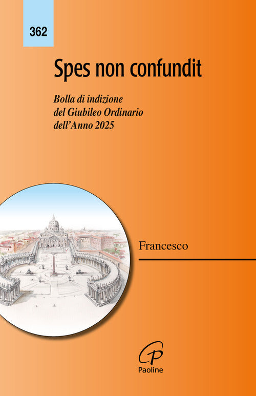 Spes non confundit. Bolla di indizione del Giubileo Ordinario dell'Anno 2025
