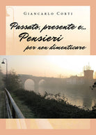 Cover of Passato, presente e... Pensieri per non dimenticare