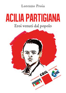 Cover of Acilia partigiana. Eroi venuti dal popolo