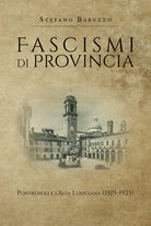 Cover of Fascismi di provincia. Pontremoli e l'Alta Lunigiana (1919-1925)