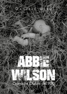 Cover of Abbie Wilson. Cronache oscure del '900